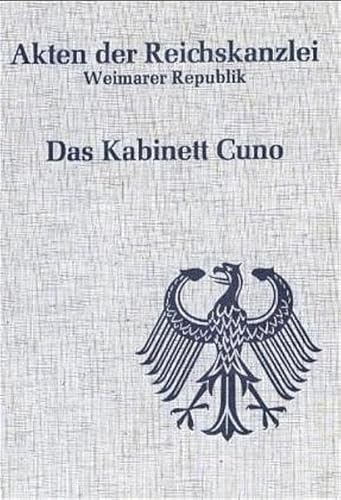 Das Kabinett Cuno: 22. November 1922 bis 12. August 1923. Akten der Reichskanzlei, Weimarer Repub...