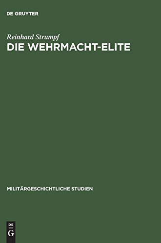 Stock image for Die Wehrmacht-Elite: Rang- und Herkunftsstruktur der deutschen Generale und Admirale 1933?1945 (Militrgeschichtliche Studien, 29) (German Edition) for sale by Lucky's Textbooks