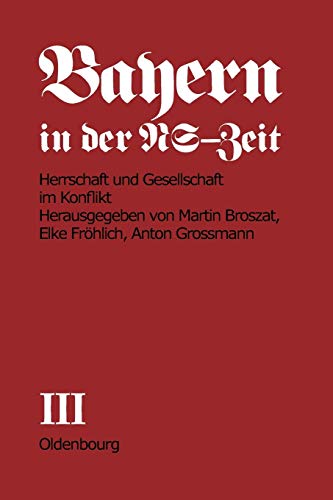 Stock image for Bayern in der NS-Zeit. Herrschaft und Gesellschaft im Konflikt. Band III. Teil B for sale by medimops