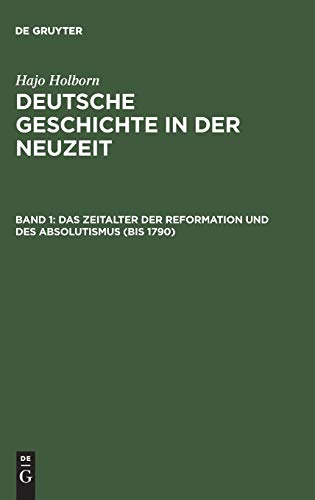 Beispielbild fr Hajo Holborn: Deutsche Geschichte in der Neuzeit: Das Zeitalter der Reformation und des Absolutismus (bis 1790) zum Verkauf von medimops