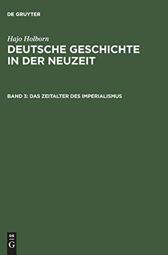 Deutsche Geschichte in der Neuzeit. Band III: Das Zeitalter des Imperialismus (1871-1945)