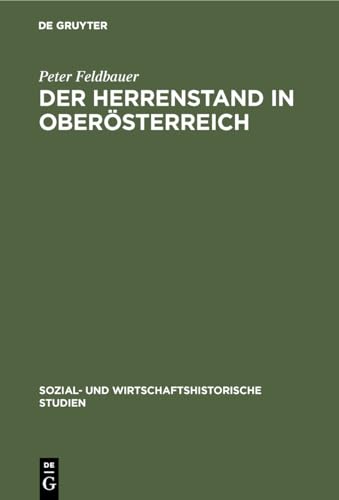 9783486436518: Der Herrenstand in Obersterreich: Ursprnge, Anfnge, Frhformen: 1 (Sozial- Und Wirtschaftshistorische Studien)