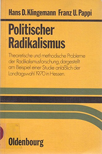 Beispielbild fr Politischer Radikalismus : theoret. u. method. Probleme d. Radikalismusforschung, dargestellt am Beisp. e. Studie anlssl. d. Landtagswahl 1970 in Hessen, [mit] 29 Tab. zum Verkauf von Versandantiquariat Felix Mcke