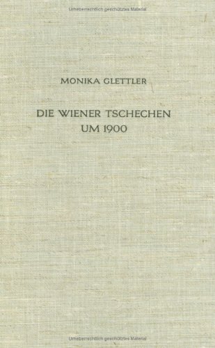 Die Wiener Tschechen um 1900 : Strukturanalyse einer nationalen Minderheit in der Grossstadt (Veröffentlichungen des Collegium Carolinum Band 28) - Glettler, Monika
