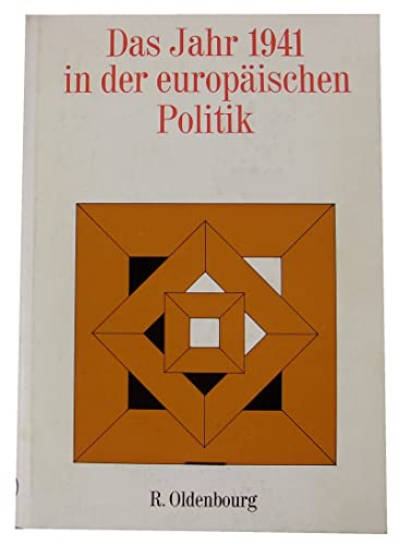 Das Jahr 1941 in der europäischen Politik. Vorträge der Tagung des Collegium Carolinum in Weißach...