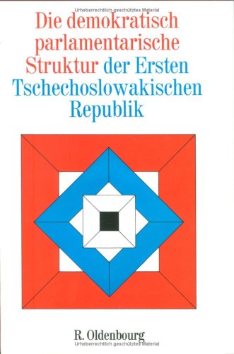 Beispielbild fr Die demokratisch-parlamentarische Struktur der Ersten Tschechoslowakischen Republik zum Verkauf von medimops