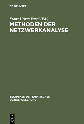 Methoden der Netzwerkanalyse (Techniken Der Empirischen Sozialforschung) (German Edition) (9783486448016) by Pappi, Franz Urban