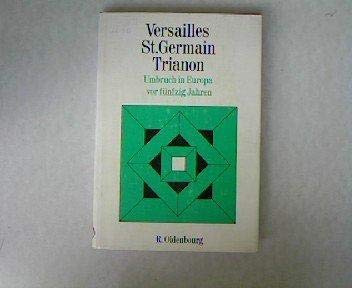 Versailles-St.Germain-Trianon, Umbruch in Europa vor fünfzig Jahren - Bosl, Karl, Hrsg.