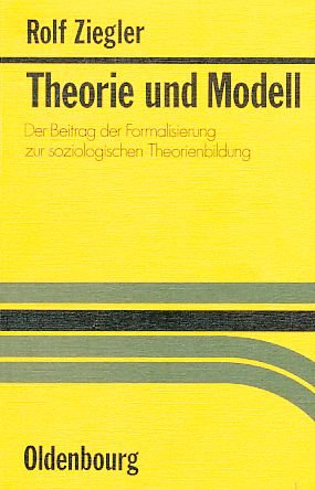 Imagen de archivo de Theorie und Modell. Der Beitrag der Formalisierung zur soziologischen Theorienbildung a la venta por medimops