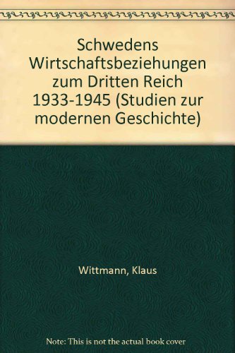 Schwedens Wirtschaftsbeziehungen zum Dritten Reich 1933-1945.