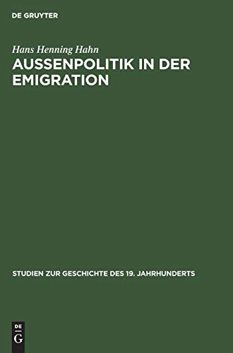 AuÃŸenpolitik in der Emigration: Die Exildiplomatie Adam Jerzy Czartoryskis 1830â€“1840 (Studien zur Geschichte des 19. Jahrhunderts, 10) (German Edition) (9783486484519) by Hahn, Hans Henning