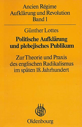 9783486486216: Politische Aufklrung und plebejisches Publikum. Zur Theorie und Praxis des englischen Radikalismus im spten 18. Jahrhundert