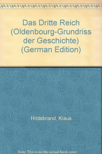 Das Dritte Reich (Oldenbourg-Grundriss der Geschichte) (German Edition) (9783486489217) by Hildebrand, Klaus