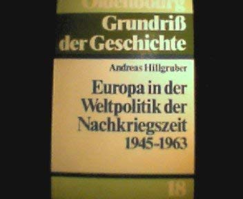 Europa in der Weltpolitik der Nachkriegszeit 1945 - 1963. (Oldenbourg-Grundriß der Geschichte, Bd...