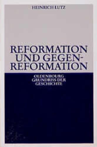9783486495843: Reformation und Gegenreformation (Oldenbourg Grundriss der Geschichte, Band 10)