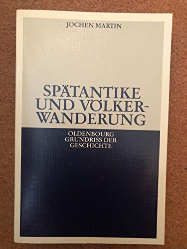 9783486496840: Spätantike und Völkerwanderung: 4 (Oldenbourg Grundriss Der Geschichte)