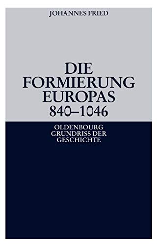Die Formierung Europas 840 - 1046 - Fried, Johannes