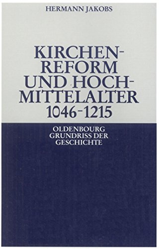 9783486497144: Kirchenreform und Hochmittelalter 1046-1215: 7 (Oldenbourg Grundriss Der Geschichte)