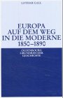 Europa auf dem Weg in die Moderne 1850 - 1890. Oldenbourg Grundriss der Geschichte ; Bd. 14 - Gall, Lothar