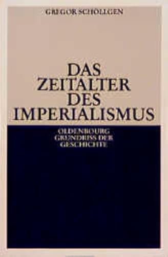 Das Zeitalter des Imperialismus. (Oldenbourg Grundriß Geschichte, Bd. 15).