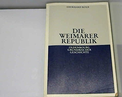 Die Weimarer Republik. (Oldenbourg Grundriss der Geschichte, Bd. 16). - Kolb, Eberhard