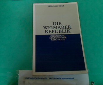 Die Weimarer Republik. (Oldenbourg Grundriss der Geschichte, Bd. 16).