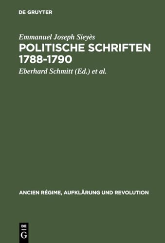 Politische Schriften, 1788-1790: Mit Glossar und kritischer Sieyes-Bibliographie; Ancien Regime A...