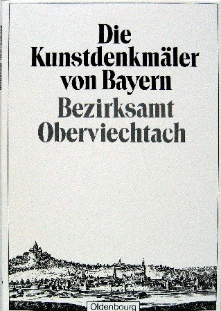 Die Kunstdenkmäler von Bayern / Die Kunstdenkmäler der Oberpfalz / Bezirksamt Oberviechtach