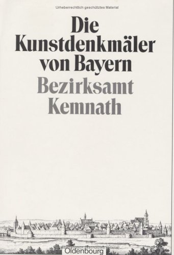 Die Kunstdenkmäler von Oberpfalz und Regensburg. X. Bezirksamt Kemnath. Die Kunstdenkmäler von Bayern. Hrsg. vom Bayerischen Landesamt für Denkmalpflege. - Mader, Felix (Bea.)