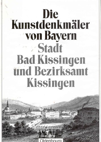 9783486504644: Die Kunstdenkmler von Bayern: Stadt Bad Kissingen und Bezirksamt Kissingen: Unvernderter Nachdruck der Ausgabe von 1914: 10