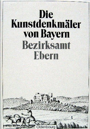 Stock image for Die Kunstdenkmler von Bayern: Bezirksamt Ebern: Unvernderter Nachdruck for sale by medimops