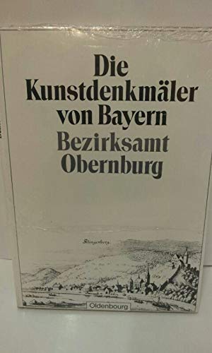 9783486504774: Die Kunstdenkmler von Bayern: Bezirksamt Obernburg: Unvernderter Nachdruck der Ausgabe von 1925 (Die Kunstdenkmler von Bayern. Die Kunstdenkmler von Unterfranken)