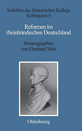 Reformen im rheinbündischen Deutschland. Unter Mitarbeit von Elisabeth Müller-Luckner. Schriften ...