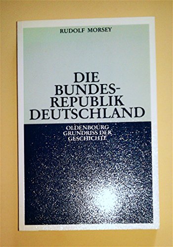 Imagen de archivo de Die Bundesrepublik Deutschland. Entstehung und Entwicklung bis 1969 a la venta por medimops