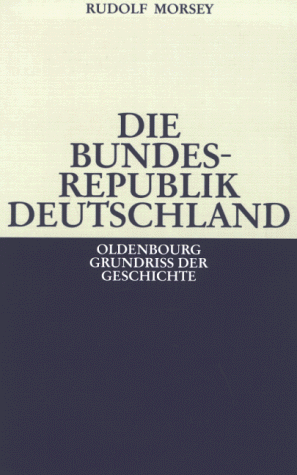 Imagen de archivo de Die Bundesrepublik Deutschland: Entstehung und Entwicklung bis 1969 a la venta por Versandantiquariat Felix Mcke