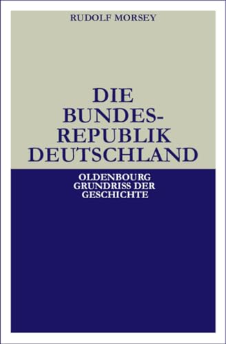 Imagen de archivo de Die Bundesrepublik Deutschland: Entstehung und Entwicklung bis 1969 a la venta por medimops