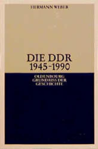 Die DDR 1945 - 1990. Oldenbourg Grundriss der Geschichte Bd. 20. - Weber, Hermann