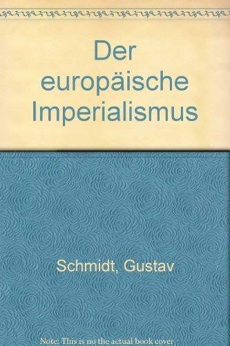 Der europaÌˆische Imperialismus (German Edition) (9783486524017) by Schmidt, Gustav