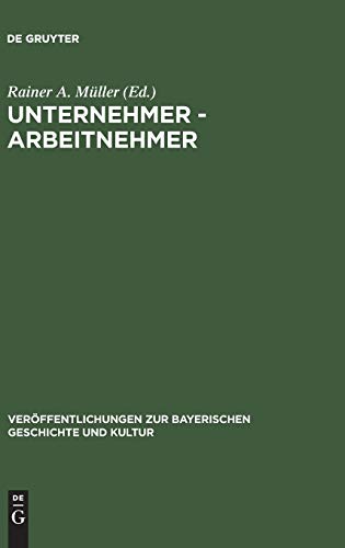 Beispielbild fr Unternehmer - Arbeitnehmer: Lebensbilder aus der Frhzeit der Industrialisierung in Bayern zum Verkauf von Antiquariat Armebooks