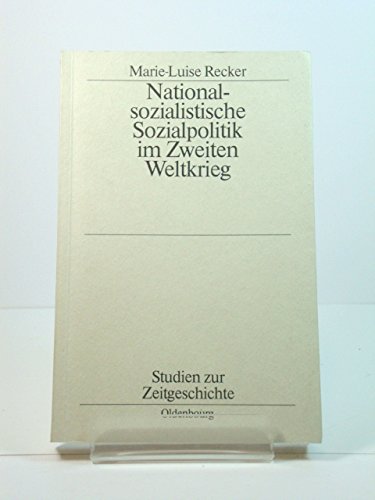 National-sozialistische Sozialpolitik im Zweiten Weltkrieg. - Recker, Marie-Luise