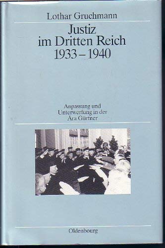 Justiz Im Dritten Reich 1933-1940: Anpassung Und Unterwerfung in Der Ara Gurtner