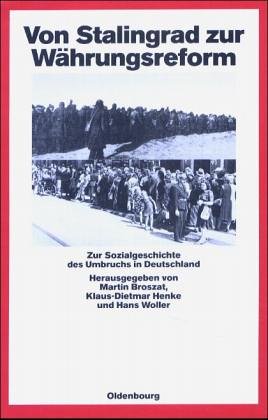 Beispielbild fr Von Stalingrad zur Whrungsreform : Zur Sozialgeschichte des Umbruchs in Deutschland. (=Quellen und Darstellungen zur Zeitgeschichte ; Bd. 26) zum Verkauf von Bernhard Kiewel Rare Books