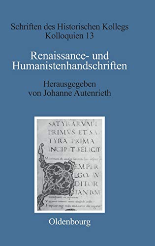 Stock image for Renaissance- und Humanistenhandschriften. Unter Mitarb. von Ulrich Eigler. Schriften des Historischen Kollegs Kolloquien 13 for sale by Bernhard Kiewel Rare Books