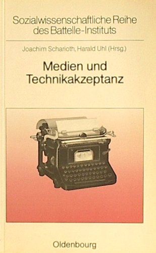 Medien und Technikakzeptanz: Kolloquium des Bundesministeriums fuÌˆr Forschung und Technologie am 10. Juli 1987 in Bonn (Sozialwissenschaftliche Reihe des Battelle-Instituts e.V) (German Edition) (9783486545210) by Germany (West)