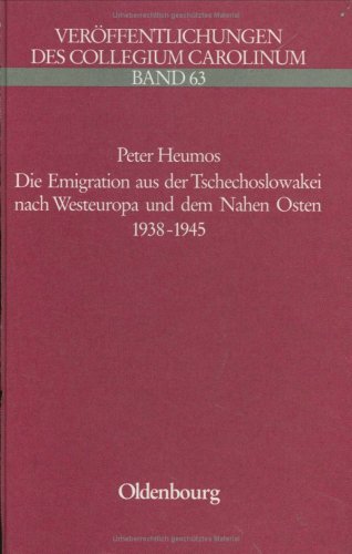Die Emigration aus der Tschechoslowakei nach Westeuropa und dem Nahen Osten 1938 - 1945. Politisc...