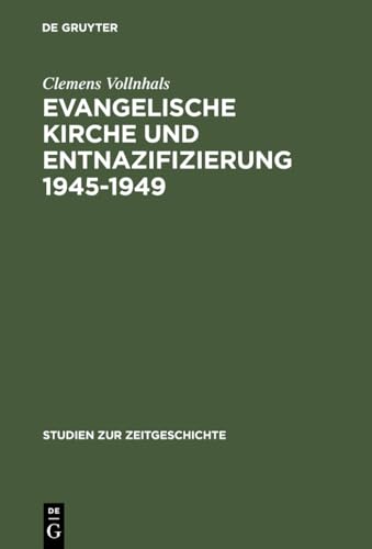 Evangelische Kirche und Entnazifizierung 1945–1949: Die Last der nationalsozialistischen Vergangenheit (Studien zur Zeitgeschichte, 36) (German Edit - Vollnhals, Clemens