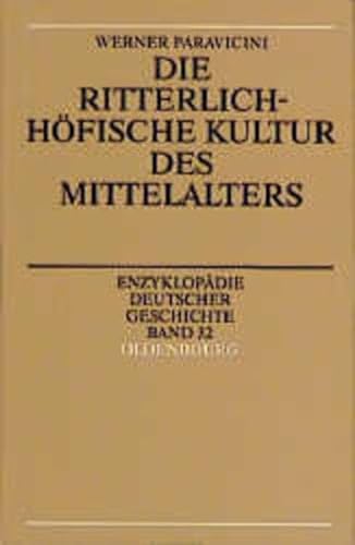 9783486550092: Die ritterlich-höfische Kultur des Mittelalters (Enzyklopädie deutscher Geschichte) (German Edition)