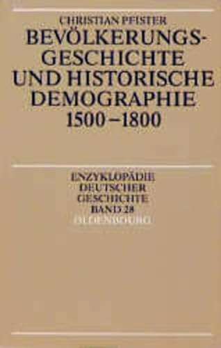 Bevölkerungsgeschichte und historische Demographie : 1500 - 1800. Enzyklopädie deutscher Geschichte ; Bd. 28 - Pfister, Christian