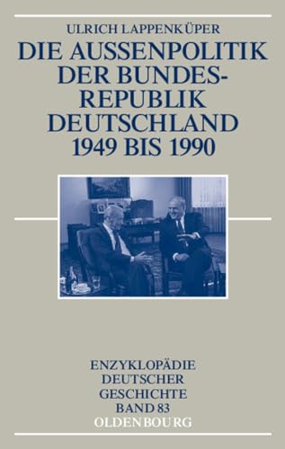 9783486550399: Die Auenpolitik Der Bundesrepublik Deutschland 1949 Bis 1990: 83 (Enzyklopdie Deutscher Geschichte)