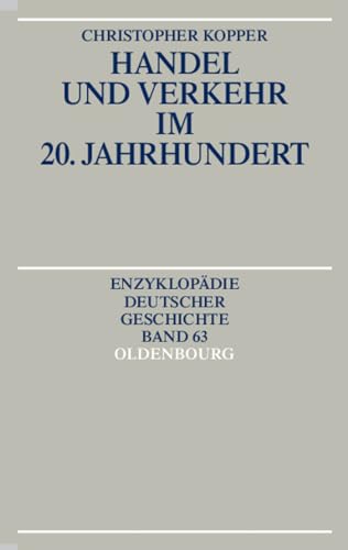 9783486550764: Handel Und Verkehr Im 20. Jahrhundert: 63 (Enzyklopdie Deutscher Geschichte)